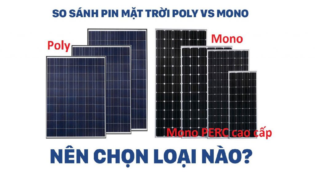 Sự khác biệt giữa pin mặt trời mono perc và poly là gì? Nên dùng pin poly hay mono?