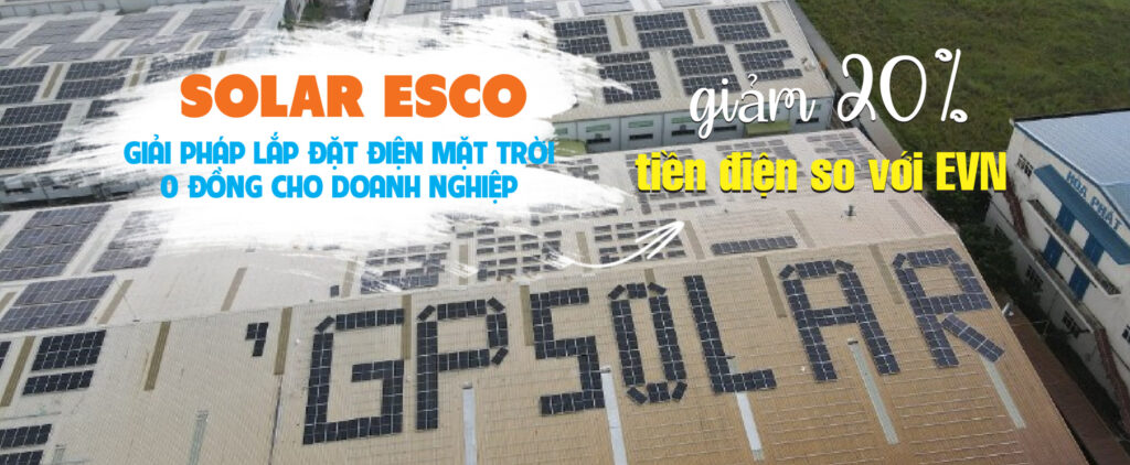 ESCO – Giải pháp Đầu tư điện mặt trời 0 đồng với GPtech | GP Tech solar esco | GP Tech